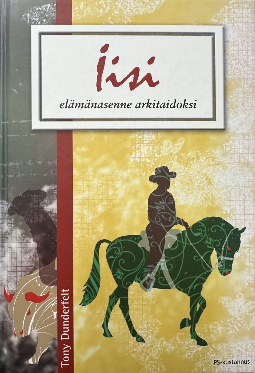 Dunderfelt, Tony: Iisi elämänasenne arkitaidoksi