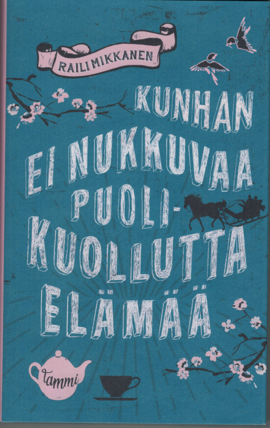 Mikkanen, Raili: Kunhan ei nukkuvaa puolikuollutta elämää