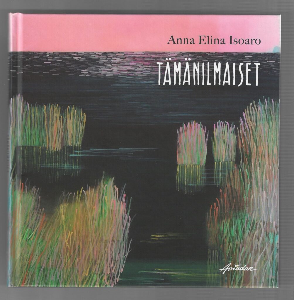 Isoaro, Anna Elina: Tämänilmaiset
