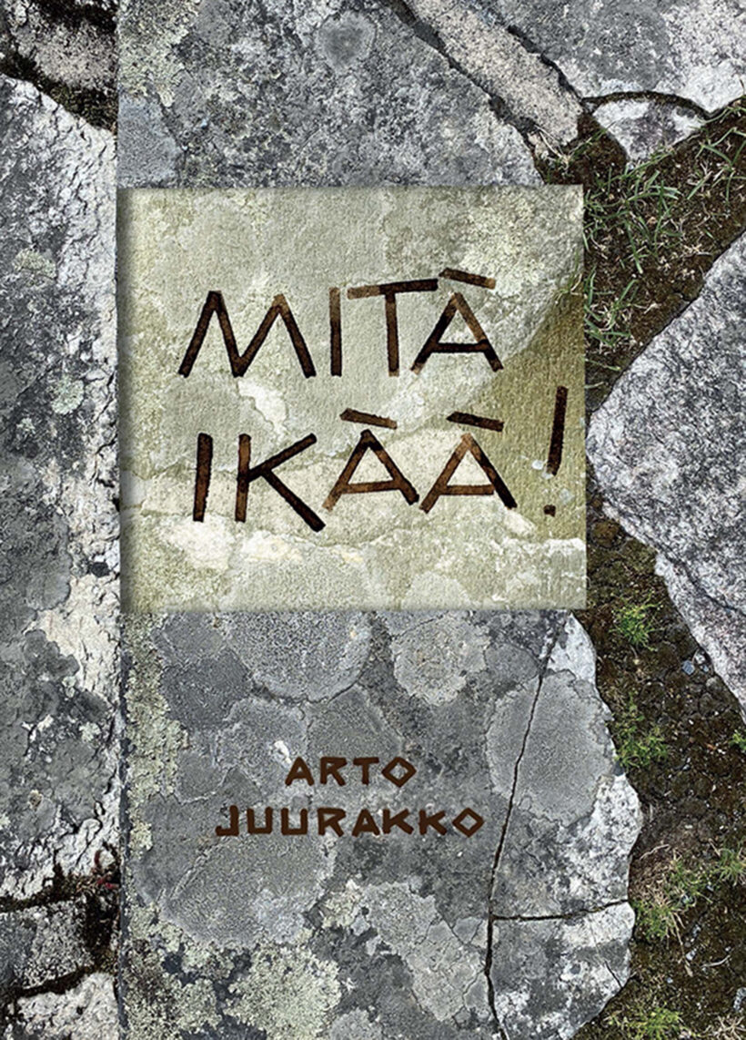 Juurakko Arto: MITÄ IKÄÄ!