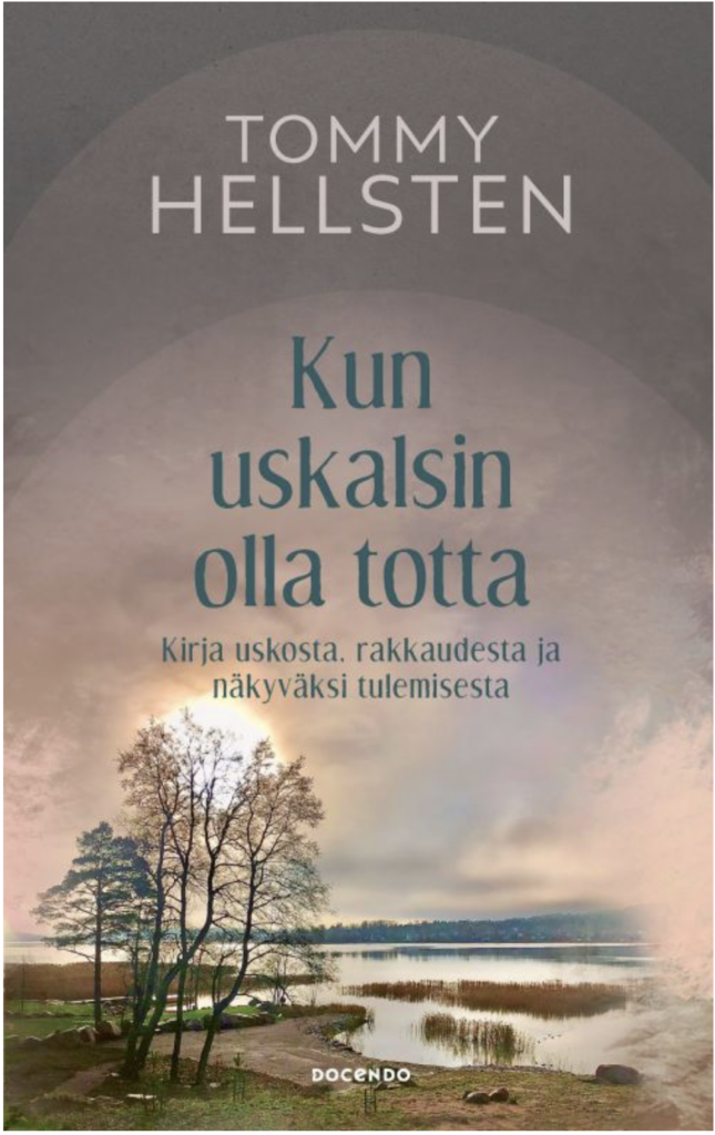 Hellsten, Tommy: Kun uskalsin olla totta