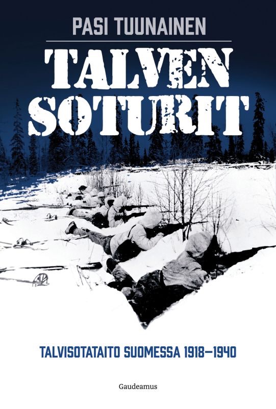 Tuunainen, Pasi: Talven soturit - Talvisotataito Suomessa 1918-1940