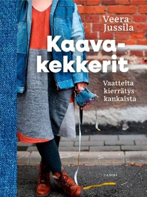 Jussila, Veera: Kaavakekkerit - Vaatteita kierrätyskankaista