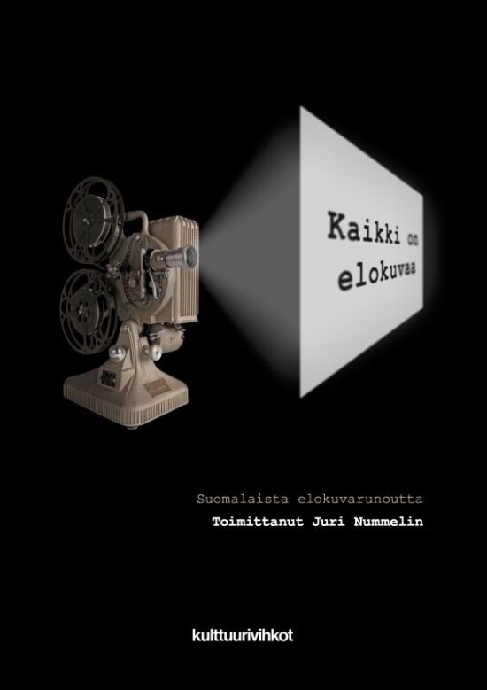 Nummelin, Juri (toim.): Kaikki on elokuvaa - Suomalaista elokuvarunoutta