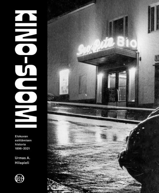Hilapieli, Urmas A.: Kino-Suomi - Elokuvan esittämisen historia 1896–2021