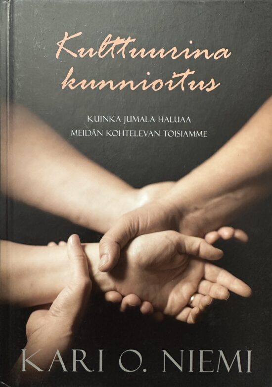 Niemi, Kari O.: Kulttuurina kunnioitus - Kuinka Jumala haluaa meidän kohtelevan toisiamme