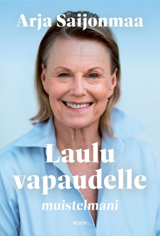Saijonmaa, Arja: Laulu vapaudelle - Muistelmani