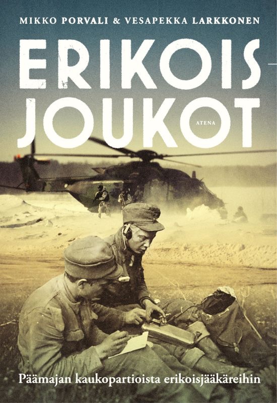 Porvali, Mikko; Larkkonen, Vesapekka: Erikoisjoukot - Päämajan kaukopartioista erikoisjääkäreihin