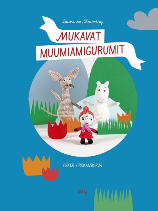 Knorring, Laura von: Mukavat muumiamigurumit - Veikeä virkkauskirja