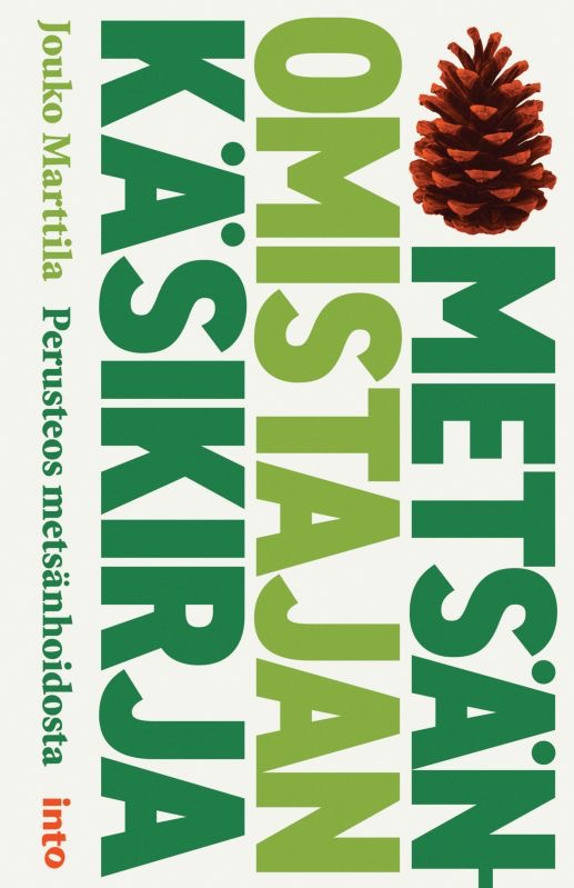 Marttila, Jouko: Metsänomistajan käsikirja - Perusteos metsänhoidosta