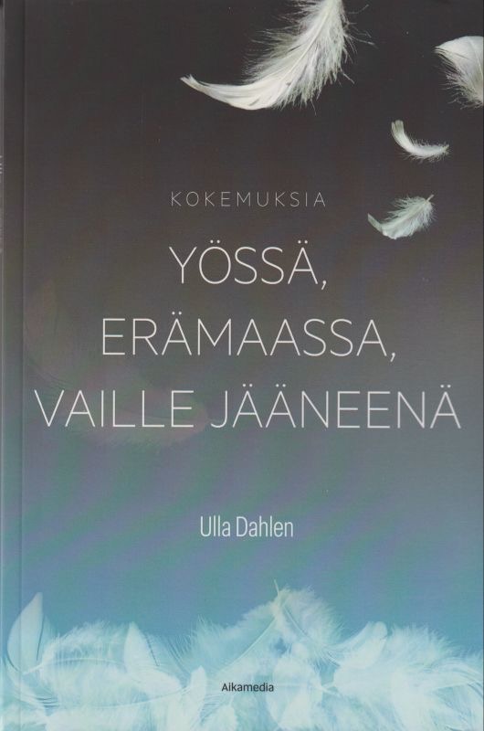 Dahlen, Ulla: Kokemuksia yössä, erämaassa, vaille jääneenä