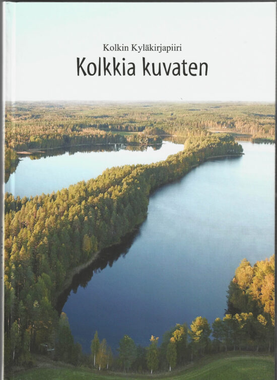 Kolkin Kyläkirjapiiri: Kolkkia kuvaten