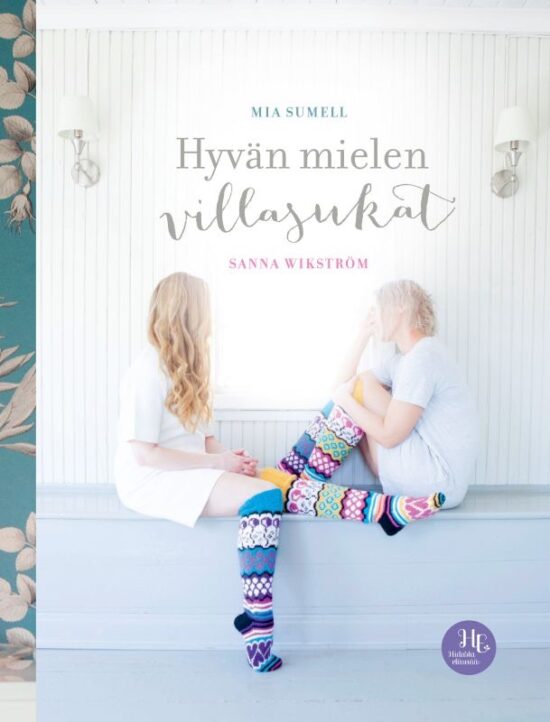 Wikström, Sanna; Sumell, Mia: Hyvän mielen villasukat