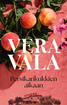 Vala, Vera: Persikankukkien aikaan
