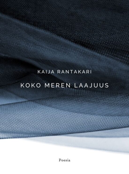 Rantakari, Kaija: Koko meren laajuus
