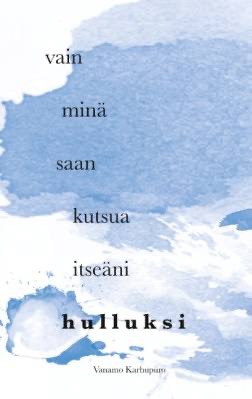 Karhupuro, Vanamo: Vain minä saan kutsua itseäni hulluksi