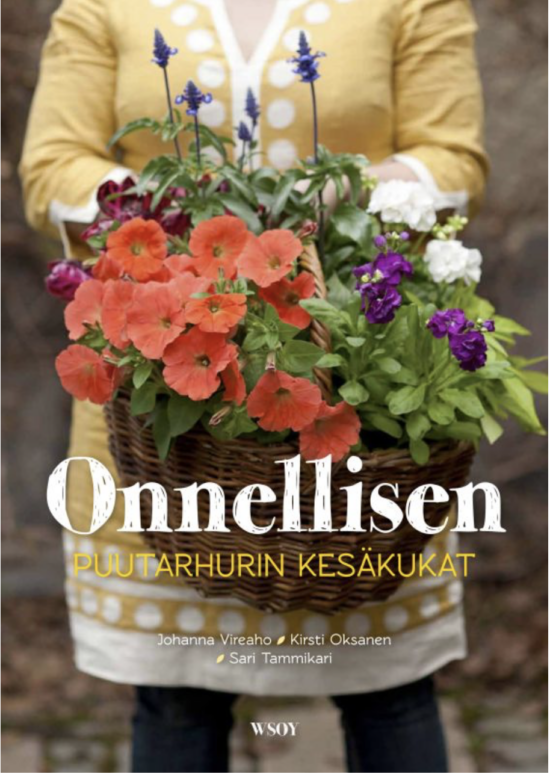 Vireaho, Johanna; Oksanen, Kirsti: Onnellisen puutarhurin kesäkukat